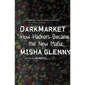 USED-DarkMarket: How Hackers Became the New Mafia by Glenny, Misha (Paperback)