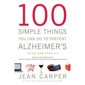 100 Simple Things You Can Do to Prevent Alzheimer's and Age-Related Memory Loss by Jean Carper [Paperback Book]