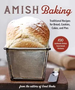 Amish Baking: Traditional Recipes for Bread, Cookies, Cakes, and Pies - Paperback