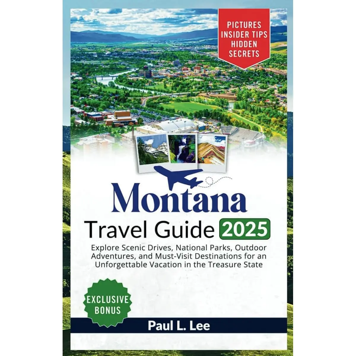 Montana Travel Guide 2025: Explore Scenic Drives, National Parks, Outdoor Adventures, and Must-Visit Destinations for an Unforgettable Vacation in the Treasure State (UPDATED TRAVEL GUIDES FOR 2025) Paperback – January 13, 2025