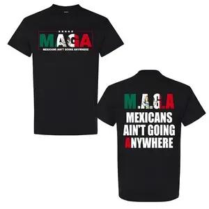 Mexicans Ain't Going Anywhere Shirt - MAGA Immigration Tee, Latina Power T-Shirt, Protest Shirt, Equality Tee - MAGA Shirt, Unisex Pullover Tee Cotton Fabric Smooth Top