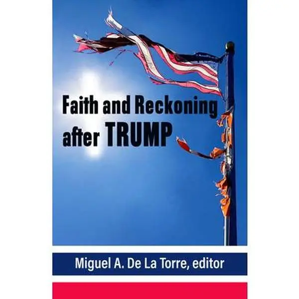 USED-Faith and Reckoning After Trump by de la Torre, Miguel (Paperback)