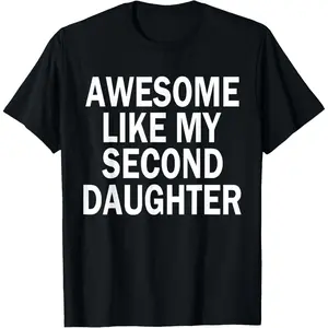 Soft Cotton Short-Sleeved Shirt Awesome Like My Second Daughter 2nd Daughter Father's Day T-Shirt