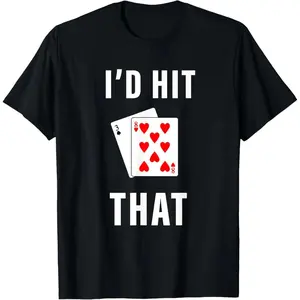 I'd Hit That Funny BlackJack Gambling T-Shirt made in USA