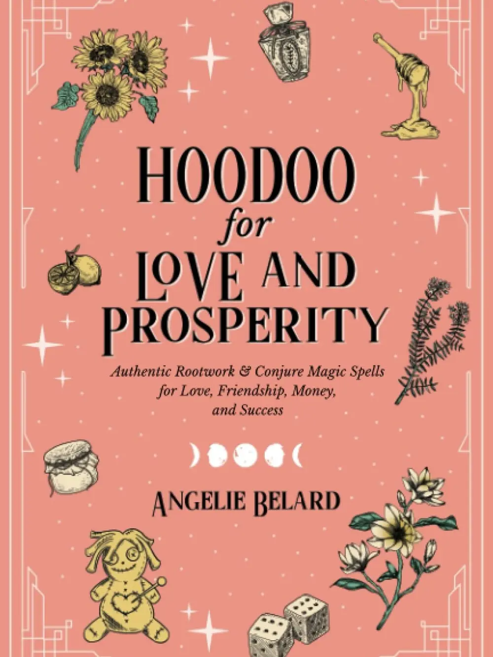 Hoodoo for Love & Prosperity Authentic Rootwork & Conjure Magic Guide ...