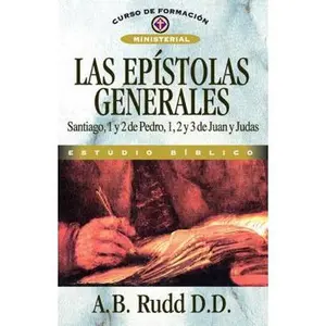 USED-Los Las Ep��stolas Generales: Santiago, 1 Y 2 de Pedro, 1, 2 Y 3 de Juan Y Judas by Rudd, A. B. (Paperback)