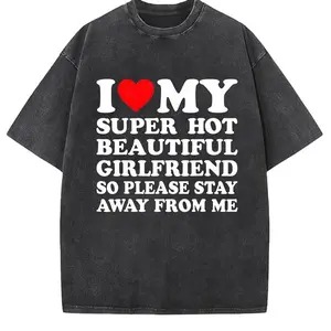 I Love My Super Hot Beautiful Girlfriend T-Shirt Cotton Crew Neck Short Sleeve Casual Classic Graphic Tee for Men Comfortable Versatile Everyday Wear