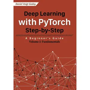 Deep Learning with PyTorch Step-by-Step: A Beginner's Guide: Volume I: Fundamentals