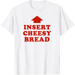 T-Shirt Featuring Red "INSERT CHEESY BREAD" Lettering and Red Arrow Design