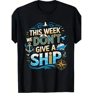 Men'S & Women'S This Week I Don't Give A Ship Cruise T-Shirt | Soft Breathable, Nautical Ship Design, Machine Washable, Casual Crew Neck Tee for All-season, Short Sleeve, Slight Stretch Fabric
