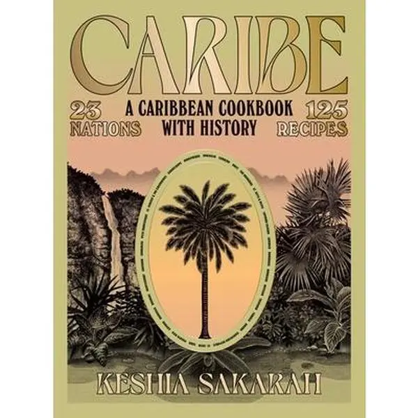 Caribe: A Caribbean English Cookbook with History - Keshia Sakarah, Quadrille Publishing, Hardcover