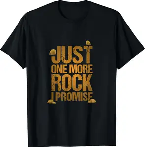 100% Cotton  Unisex Just One More Rock I Promise Geology Funny Gift T-Shirt