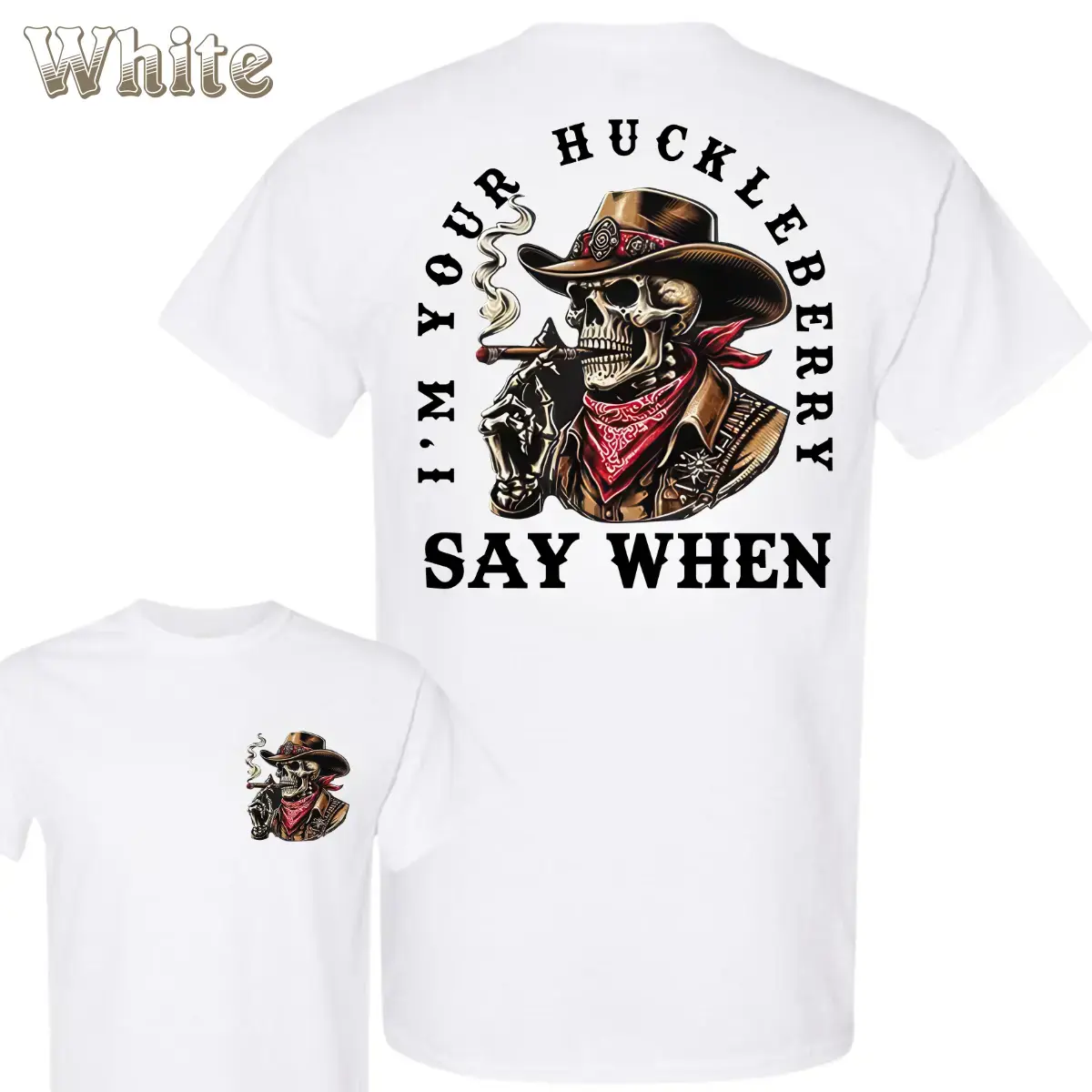 I'm Your Huckleberry T-Shirt - Cowboy Skull Smoking Cigar With Red Bandana Graphic , Western Quote “Say When” , Vintage Streetwear , Unisex Tee , Gift For Cowboys , Daily Cowboy Shirt Classic