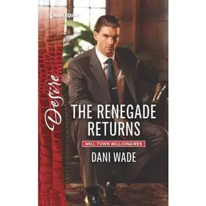 USED-The Renegade Returns (Mill Town Millionaires, 3) by Dani Wade (Unknown)