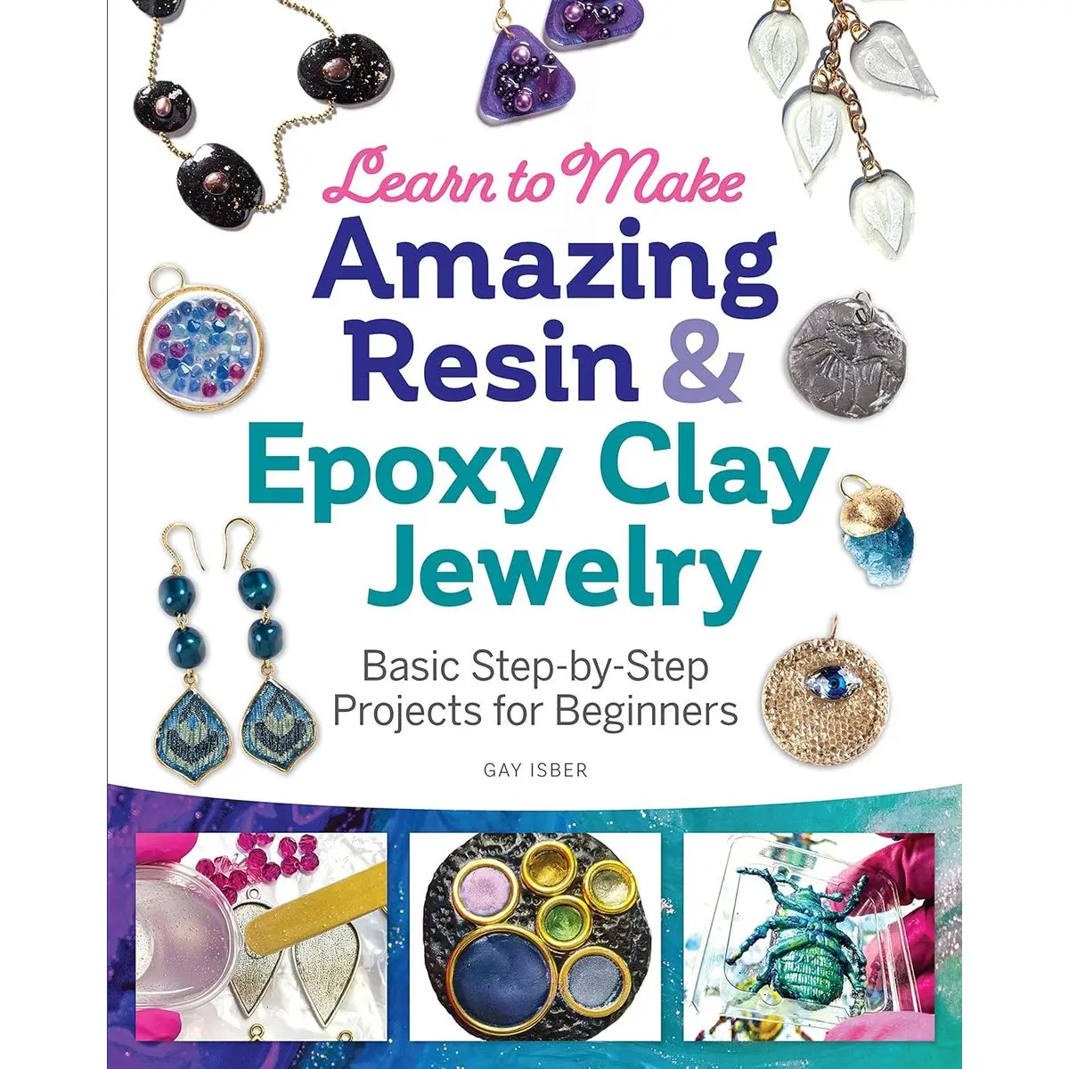 Learn to Make Amazing Resin & Epoxy Clay Jewelry: Basic Step-by-Step Projects for Beginners (Fox Chapel Publishing) Comprehensive Guide with 26 Projects for DIY Necklaces, Bracelets, Earrings, & More Paperback – July 14, 2020