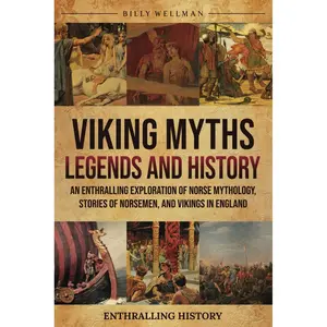 Viking Myths, Legends and History: An Enthralling Exploration of Norse Mythology, Stories of Norsemen, and Vikings in England (Exploring the Past) Paperback – June 21, 2024