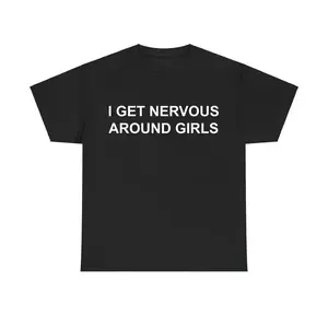 I Get Nervous Around Girls Tshirt, Funny Shirts Men, Graphic Tees for Men & Women, Casual Cotton Streetwear, Trendy T-shirts, Menswear Top