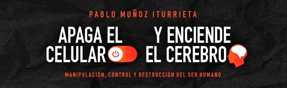 Apaga el celular y enciende tu cerebro: Manipulación, control y destrucción del ser humano (Spanish Edition) Apaga el celular y enciende tu cerebro: Manipulación, control y destrucción del ser humano (Spanish Edition)