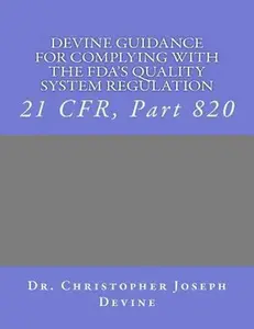 USED-Devine Guidance for Complying with the FDA'S Quality System Regulation: 21 CFR, Part 820 by Devine Phd, Christopher Joseph (Paperback)