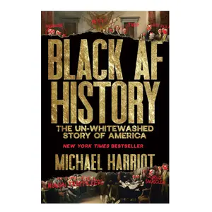 Black AF History: The Un-Whitewashed Story of America―The New York Times Bestselling Retelling of US History Through the Experiences of Black Americans Hardcover