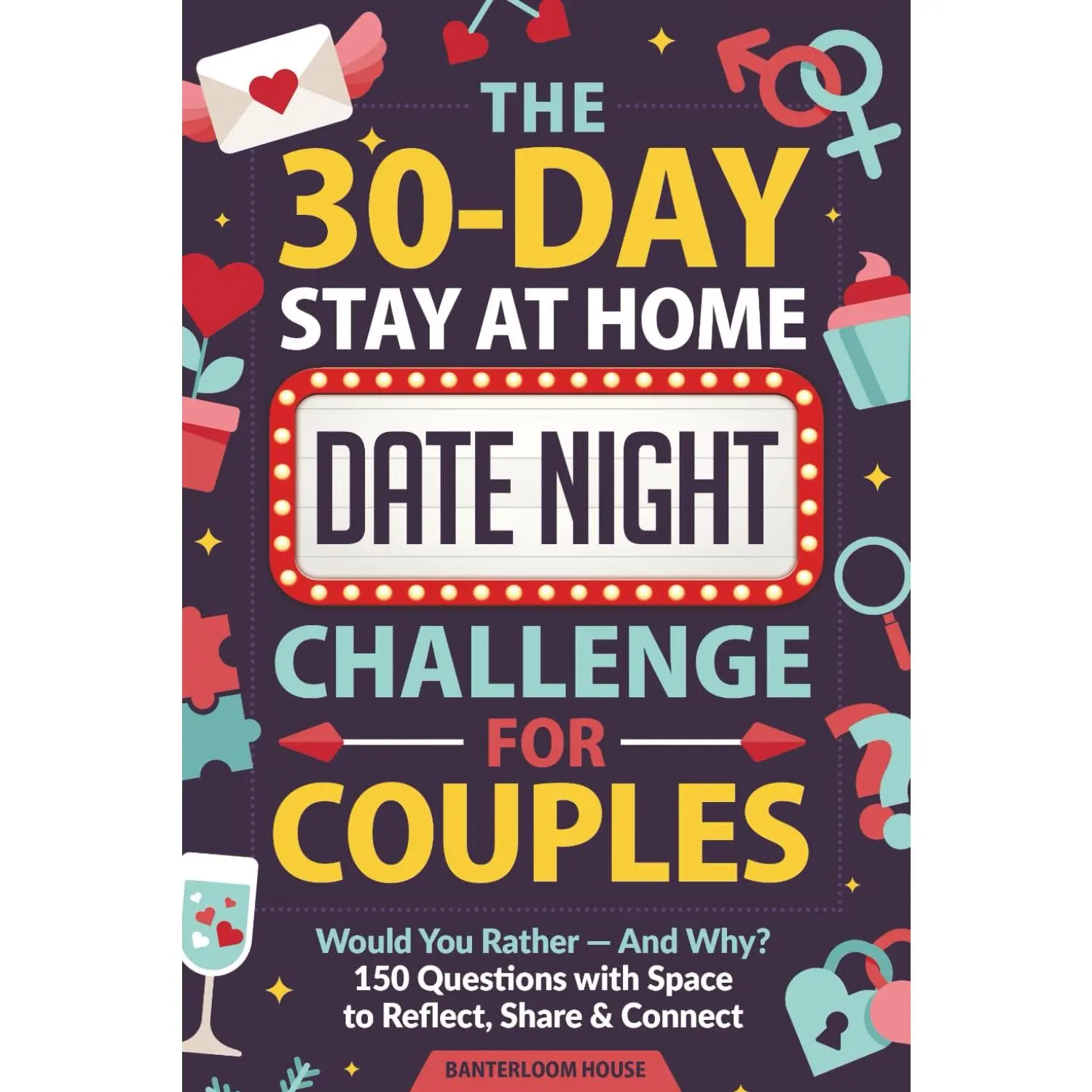 The 30-Day Stay At Home Date Night Challenge for Couples: Would You Rather — And Why? 150 Questions with Space to Reflect, Share & Connect (Couples Gifts for Him and Her)