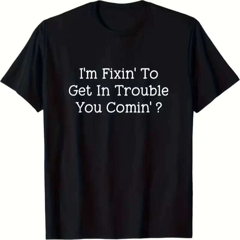 I'm Fixin' To Get In Trouble You Comin'? Plus Size T-Shirt - Casual Black Short Sleeve Tee with Fun Text Design, Perfect for Everyday Wear and Unique Gift Idea