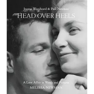 Head Over Heels: Joanne Woodward and Paul Newman by Melissa Newman, Andrew Kelly [Hardcover Book]