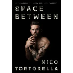 USED-Space Between: Explorations of Love, Sex, and Fluidity by Tortorella, Nico (Hardcover)
