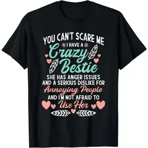 [100% Cotton] You Can't Scare Me I Have A Crazy Bestie - Best Friend BFF T-Shirt
