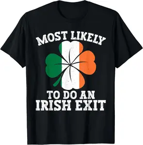 100% Cotton Most Likely To Do An Irish Exit St Patrick's Day Irish Flag T-Shirt