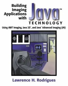 USED-Building Imaging Applications With Java Technology: Using Awt Imaging, Java 2d and Java Advanced Imaging Jai by Lawrence H. Rodrigues (Paperback)