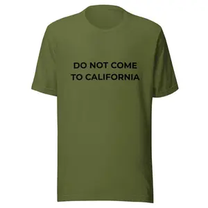 DO NOT COME TO CALIFORNIA Unisex t-shirt
