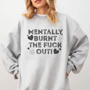 Mental Health - Mentally Burnt TF Out Sweatshirt - Ash Grey - Preppy Fit Aesthetic Jersey Unisex