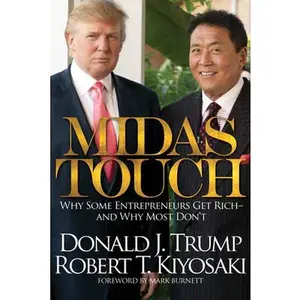 Midas Touch: Why Some Entrepreneurs Get Rich and Why Most Don't -- Robert T. Kiyosaki, Paperback