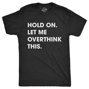 Mens Hold On Let Me Overthink This T shirt Funny Sarcastic Hilarious Adult Tee Mens Funny T Shirts Cool Vintage Fashion T-Shirt Gift Classic Menswear Funny Introvert Short Sleeve Novelty Tees for Guys Black