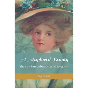 A Misplaced Beauty: The London Debutantes: Georgina (The London Debutante Series) Paperback – December 31, 2020