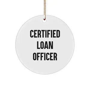 Funny Quote Gifts for Loan Officers, Certified Loan Officer Ornament, White Circle Ornament with Gold Cord, Christmas Unique Gifts from Friends, Family, Coworkers to Loan Officer, Men, Women