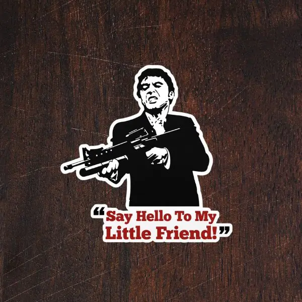 Say Hello To My Little Friend Sticker, Mafia Movie Quote Decal, Gangster Movie Vinyl Sticker