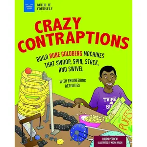 Crazy Contraptions: Build Rube Goldberg Machines that Swoop, Spin, Stack, and Swivel: with Hands-On Engineering Activities Paperback – October 8, 2019