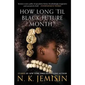 How Long 'Til Black Future Month?: Stories -- N. K. Jemisin, Paperback