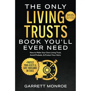 The Only Living Trusts Book You’ll Ever Need: How to Make Your Own Living Trust, Avoid Probate & Protect Your Heirs (Plus Protect Your Assets & Save Thousands on Taxes) (Estate & Retirement Planning) Paperback – June 25, 2024