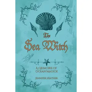 The Sea Witch: A Grimoire of Ocean Magick Paperback – August 1, 2022