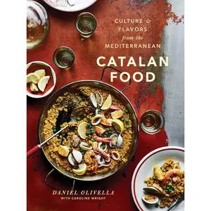 Catalan Food: Culture and Flavors from the Mediterranean: A Cookbook Hardcover – Illustrated, September 4, 2018