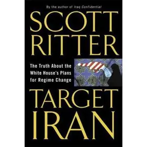 USED-Target Iran: The Truth About the White House's Plans for Regime Change by Scott Ritter (Hardcover)