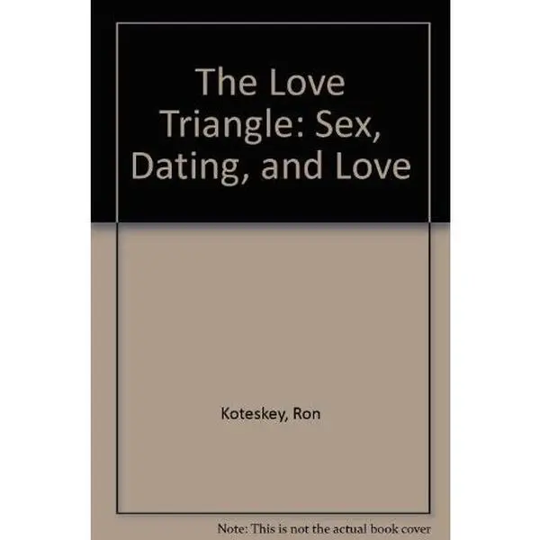 USED-The Love Triangle: Sex, Dating, and Love by Ron Koteskey (Paperback)