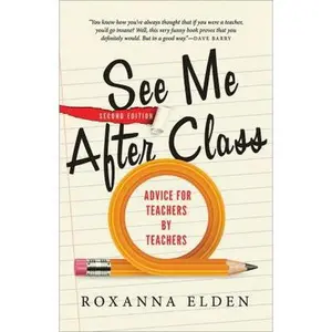 USED-See Me After Class: Advice for Teachers by Teachers by Elden, Roxanna (Paperback)