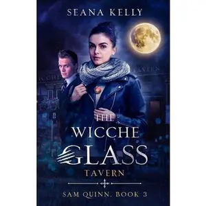 USED-The Wicche Glass Tavern by Kelly, Seana (Paperback)