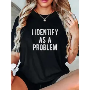 100% Cotton I Identify As A Problem Funny Humor Joke Sarcastic Quote T-Shirt