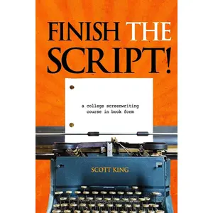 Finish the Script!: A College Screenwriting Course in Book Form Paperback – December 17, 2013