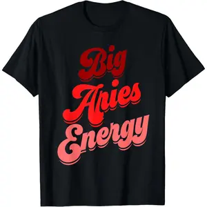Aries Women Big Aries Energy Zodiac Sign Horoscope Astrology T-Shirt